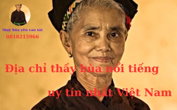 Khám phá địa chỉ thầy bùa nổi tiếng, uy tín nhất Việt Nam