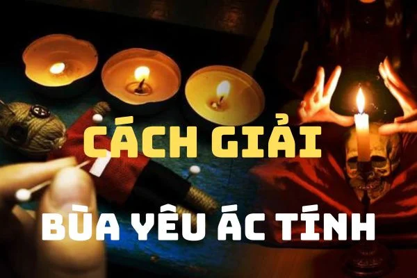 Bùa yêu ác tính là gì? Cách giải bùa yêu ác tính đơn giản