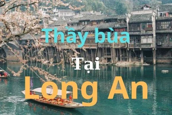 Tìm hiểu 4 thầy bùa nổi tiếng ở Long An: Đã kiểm chứng